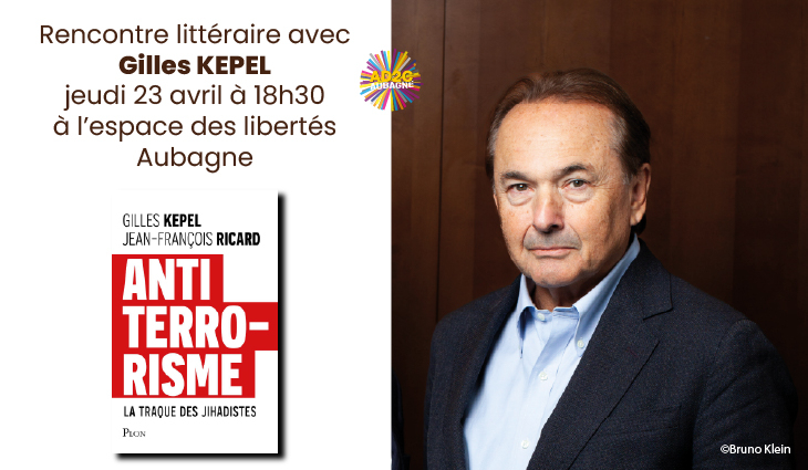 Gilles Kepel à Aubagne : une rencontre à ne pas manquer le 23 avril